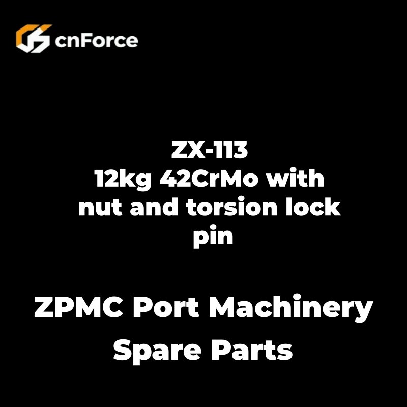 zx 113 12kg 42crmo with nut and torsion lock pin zpmc port machinery spare parts