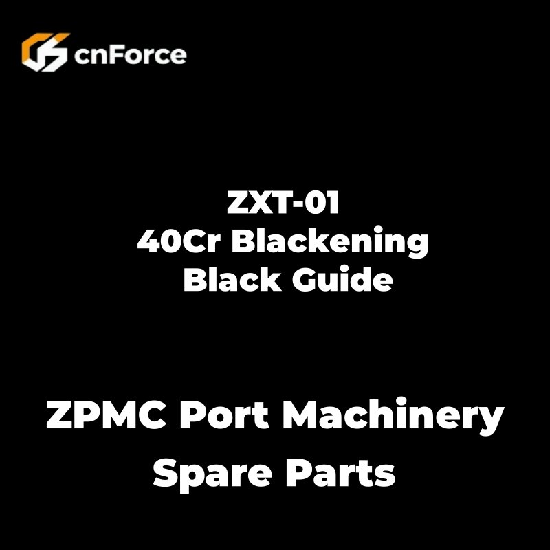 zxt 01 40cr blackening black guide zpmc port machinery spare parts